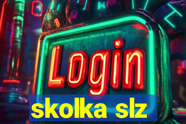 skolka slz